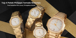Top 4 Patek Philippe Female Watches That Redefine the Luxury Timepiece World