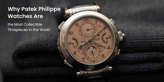 Why Patek Philippe Watches Are the Most Collectible Timepieces in the World