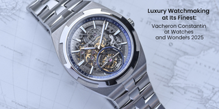 Luxury Watchmaking at Its Finest: Vacheron Constantin at Watches and Wonders 2025